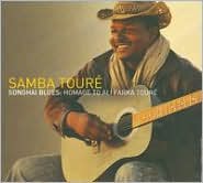 Songhai Blues: Homage to Ali Farka Toure by Samba Toure: CD Cover