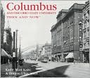 Columbus and The Ohio State University Then and Now by Kathy Mast Kane: Book Cover