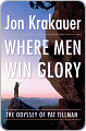Title: Where Men Win Glory: The Odyssey of Pat Tillman, Author: Jon  Krakauer