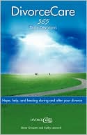 Divorce Care: Hope, Help, and Healing During and after Your Divorce