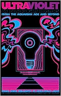 Ultraviolet 69 Classic Blacklight Posters from the Aquarian Age and B