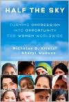 Book Cover Image. Title: Half the Sky: Turning Oppression into Opportunity for Women Worldwide, Author: by Nicholas D. Kristof