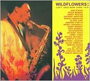 Wildflowers: Loft Jazz New York 1976 by The Wild Flowers: CD Cover