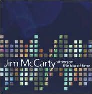 Sitting on the Top of Time by Jim McCarty: CD Cover