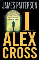Book Cover Image. Title: I, Alex Cross, Author: by James  Patterson