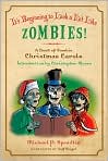 Book Cover Image. Title: It's Beginning to Look a Lot Like Zombies: A Book of Zombie Christmas Carols, Author: by Michael P. Spradlin