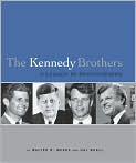 Book Cover Image. Title: The Kennedy Brothers: A Legacy in Photographs, Author: by Walter R. Mears