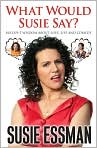 Book Cover Image. Title: What Would Susie Say?: Bullsh*t Wisdom About Love, Life and Comedy, Author: by Susie  Essman