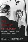 Book Cover Image. Title: The Moment of Psycho: How Alfred Hitchcock Taught America to Love Murder, Author: by David  Thomson