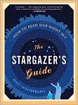 Book Cover Image. Title: The Stargazer's Guide: How to Read Our Night Sky, Author: by Emily  Winterburn