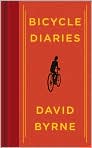 Book Cover Image. Title: Bicycle Diaries, Author: by David  Byrne