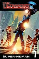 Book Cover Image. Title: Ultimates, Volume 1: Super-Human, Author: Mark  Millar