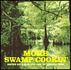 More Swamp Cookin' :  Another Batch of Recipes from the Louisiana Bayou