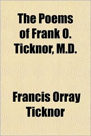 The Poems Of Frank O. Ticknor, M.D