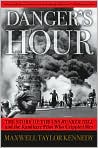 Book Cover Image. Title: Danger's Hour: The Story of the USS Bunker Hill and the Kamikaze Pilot Who Crippled Her, Author: by Maxwell Taylor Kennedy