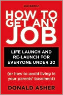 How to Get Any Job 2nd ed: Career Launch and Re-Launch for Everyone Un