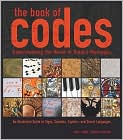 Book Cover Image. Title: The Book of Codes: Understanding the World of Hidden Messages, Author: by Paul  Lunde