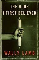 The Hour I First Believed by Wally Lamb