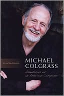 Michael Colgrass Adventures of an American Composer