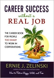 Career Success without a Real Job by Ernie J. Zelinski: Book Cover