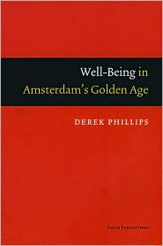 Well-Being in Amsterdam's Golden Age by Derek Phillips: Book Cover