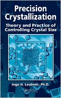 Precision Crystallization Theory and Practice of Controlling Crystal