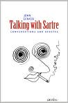 Book Cover Image. Title: Talking with Sartre: Conversations and Debates, Author: by John  Gerassi