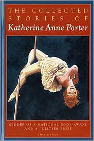 The Collected Stories of Katherine Anne Porter by Katherine Anne Porter: Book Cover