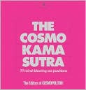 Book Cover Image. Title: The Cosmo Kama Sutra: 77 Mind-Blowing Sex Positions, Author: by   The Editors of Cosmopolitan