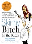 Book Cover Image. Title: Skinny Bitch in the Kitch: Kick-Ass Recipes for Hungry Girls Who Want to Stop Cooking Crap (and Start Looking Hot!), Author: by Rory  Freedman