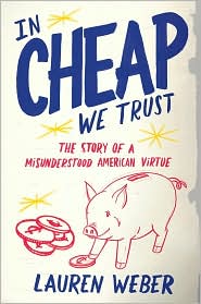 In Cheap We Trust by Lauren Weber: Book Cover