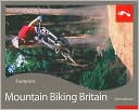 Mountain Biking Britain: Full colour activity guide to mountain biking in the UK
