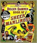 Book Cover Image. Title: Bigger Damner Book of Sheer Manliness, Author: by   von Hoffmann Brothers