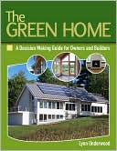The Green Home: A Decision Making Guide for Owners and Builders