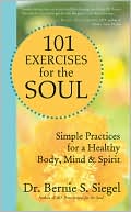 101 Exercises for the Soul: Simple Practices for a Healthy Body, Mind,