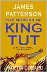 Book Cover Image. Title: The Murder of King Tut: The Plot to Kill the Child King - A Nonfiction Thriller, Author: by James  Patterson
