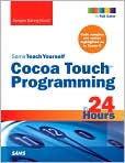 Book Cover Image. Title: Sams Teach Yourself Cocoa Touch Programming in 24 Hours, Author: by Sengan  Baring-Gould