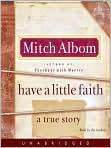 Product Image. Title: Have a Little Faith: A True Story, Author: by Mitch  Albom