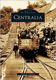 Centralia, Pennsylvania (Images of America Series) by Deryl B. Johnson: Book Cover