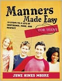 Manners Made Easy for Teens 10 Steps to a Life of Confidence Poise