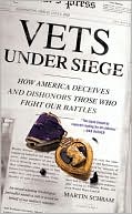 Vets under Siege How America Deceives and Dishonors Those Who Fight O