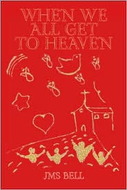 When We All Get To Heaven by JMS Bell: Book Cover