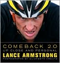 Book Cover Image. Title: Comeback 2.0: Up Close and Personal, Author: by Lance  Armstrong