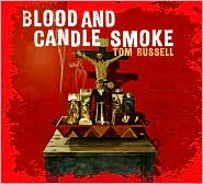 Blood and Candle Smoke by Tom Russell: CD Cover
