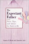 Book Cover Image. Title: The Expectant Father: Facts, Tips, and Advice for Dads-to-Be, Author: by Armin A. Brott