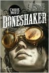 Book Cover Image. Title: Boneshaker, Author: by Cherie  Priest