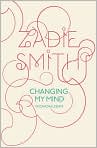 Book Cover Image. Title: Changing My Mind: Occasional Essays, Author: by Zadie  Smith