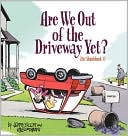 Are We Out of the Driveway Yet? by Jerry Scott: Book Cover