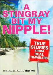 A Stingray Bit My Nipple! by Erik Torkells: Book Cover