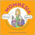 Book Cover Image. Title: Momnesia: A Humorous Guide to Surviving Your Post-Baby Brain, Author: by Shannon  Payette Seip